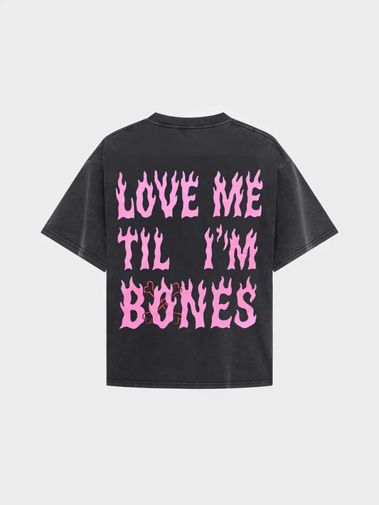 Love me til I'm Bones tee